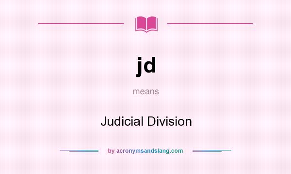 What does jd mean? It stands for Judicial Division