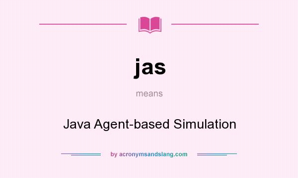 What does jas mean? It stands for Java Agent-based Simulation