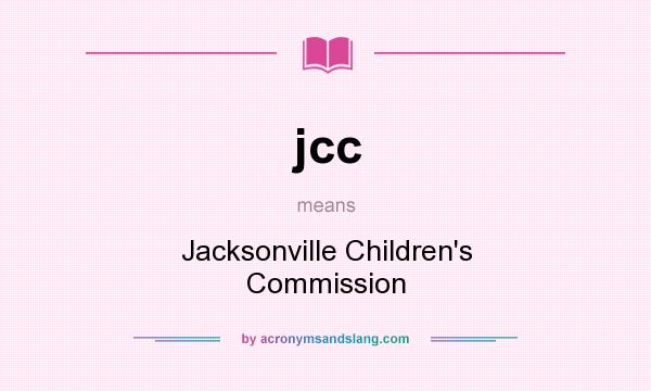 What does jcc mean? It stands for Jacksonville Children`s Commission