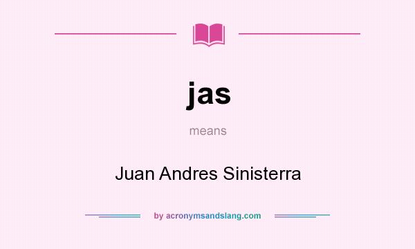 What does jas mean? It stands for Juan Andres Sinisterra