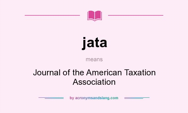 What does jata mean? It stands for Journal of the American Taxation Association