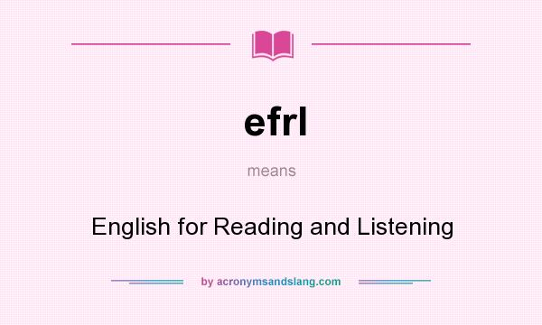 What does efrl mean? It stands for English for Reading and Listening
