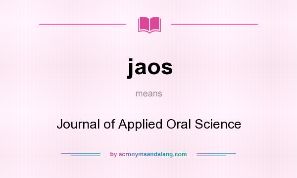What does jaos mean? It stands for Journal of Applied Oral Science