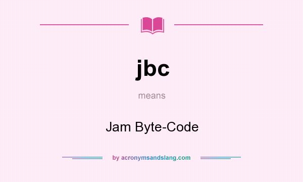 What does jbc mean? It stands for Jam Byte-Code