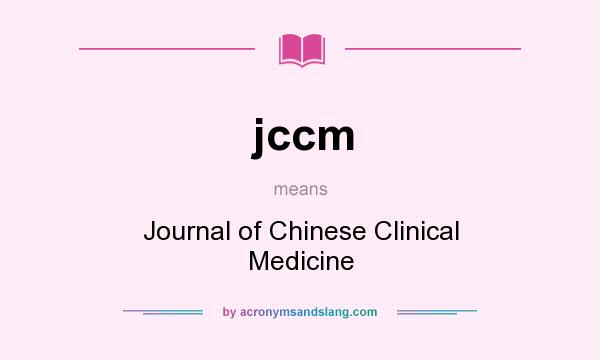 What does jccm mean? It stands for Journal of Chinese Clinical Medicine
