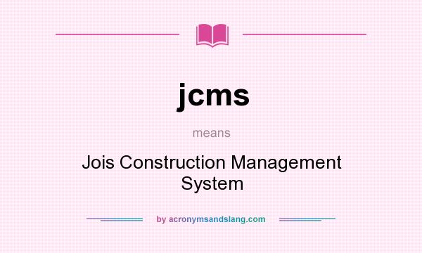What does jcms mean? It stands for Jois Construction Management System