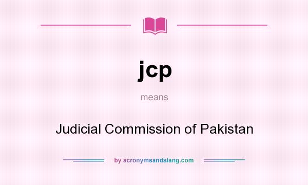 What does jcp mean? It stands for Judicial Commission of Pakistan