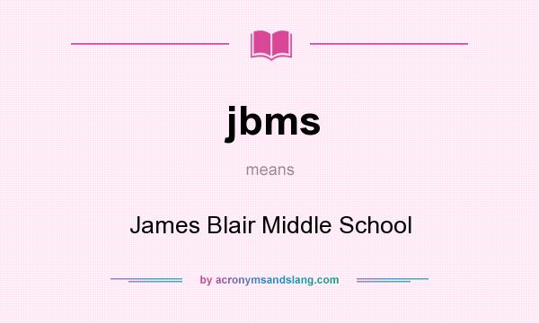 What does jbms mean? It stands for James Blair Middle School