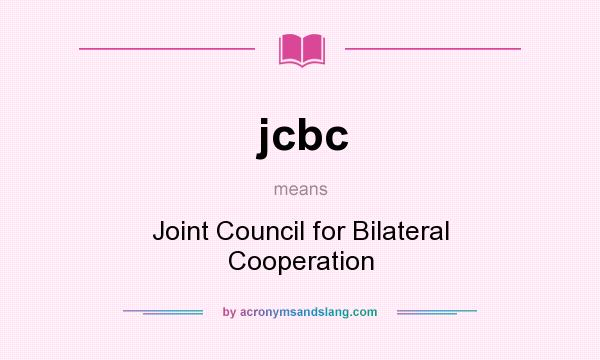 What does jcbc mean? It stands for Joint Council for Bilateral Cooperation