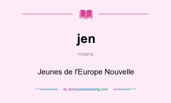 What does jen mean? It stands for Jeunes de l`Europe Nouvelle