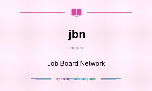 What does jbn mean? It stands for Job Board Network