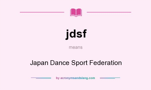 What does jdsf mean? It stands for Japan Dance Sport Federation