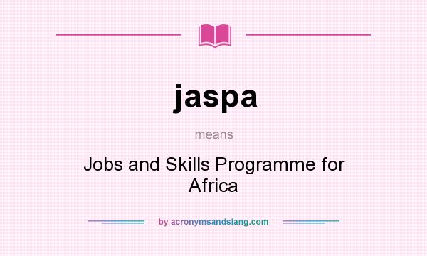 What does jaspa mean? It stands for Jobs and Skills Programme for Africa