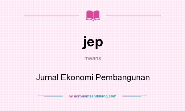 What does jep mean? It stands for Jurnal Ekonomi Pembangunan