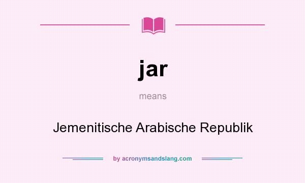 What does jar mean? It stands for Jemenitische Arabische Republik