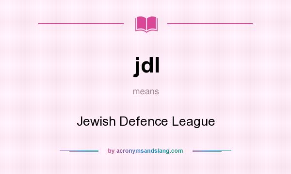 What does jdl mean? It stands for Jewish Defence League