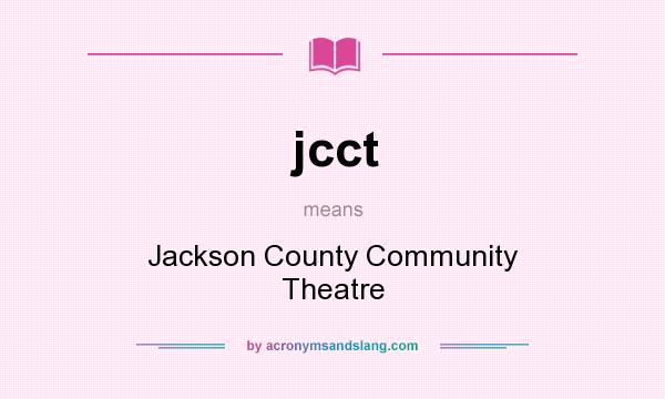 What does jcct mean? It stands for Jackson County Community Theatre