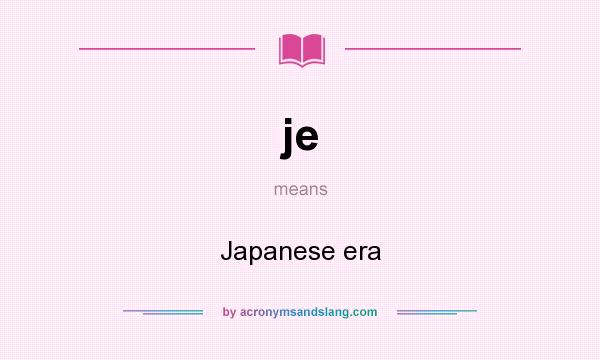 What does je mean? It stands for Japanese era
