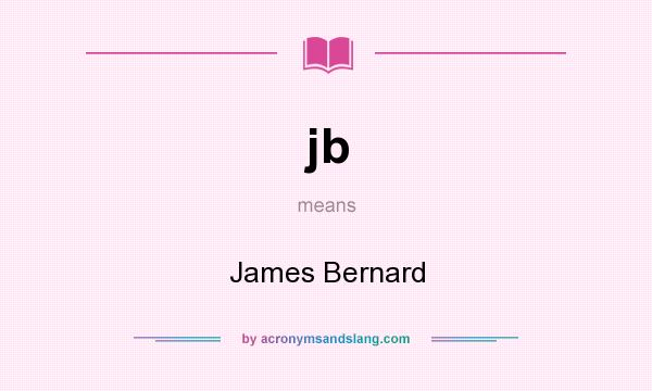 What does jb mean? It stands for James Bernard