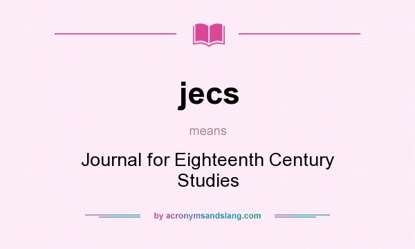 What does jecs mean? It stands for Journal for Eighteenth Century Studies