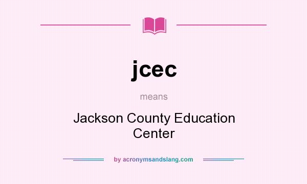 What does jcec mean? It stands for Jackson County Education Center