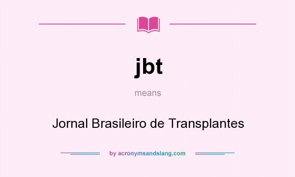 What does jbt mean? It stands for Jornal Brasileiro de Transplantes