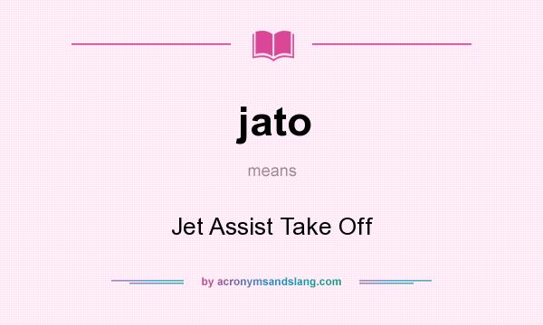 What does jato mean? It stands for Jet Assist Take Off