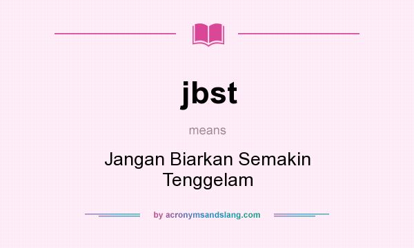 What does jbst mean? It stands for Jangan Biarkan Semakin Tenggelam