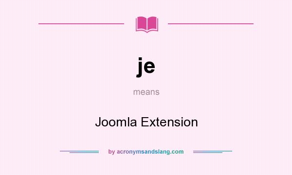 What does je mean? It stands for Joomla Extension