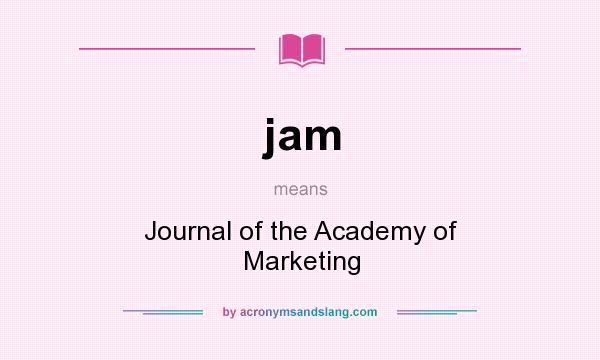 What does jam mean? It stands for Journal of the Academy of Marketing