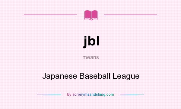 What does jbl mean? It stands for Japanese Baseball League