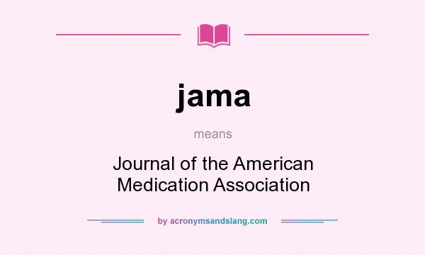 What does jama mean? It stands for Journal of the American Medication Association