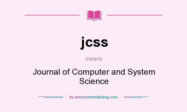 What does jcss mean? It stands for Journal of Computer and System Science