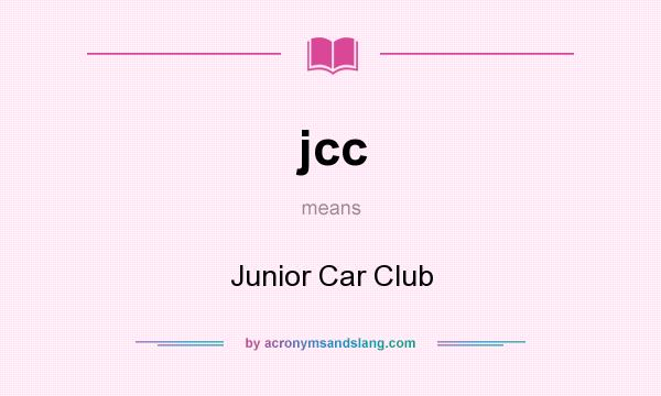 What does jcc mean? It stands for Junior Car Club