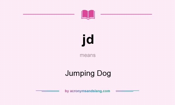 What does jd mean? It stands for Jumping Dog