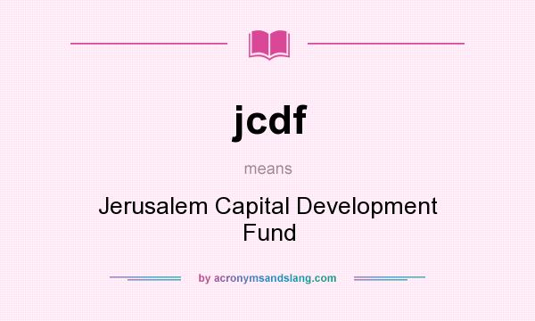 What does jcdf mean? It stands for Jerusalem Capital Development Fund