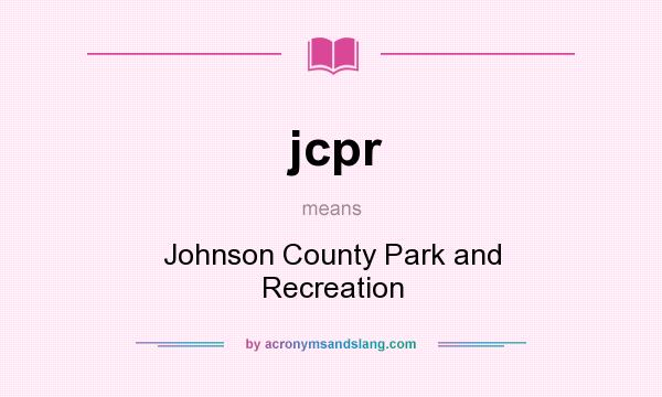 What does jcpr mean? It stands for Johnson County Park and Recreation