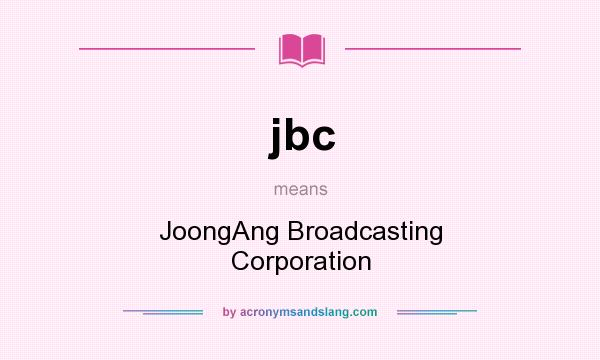 What does jbc mean? It stands for JoongAng Broadcasting Corporation
