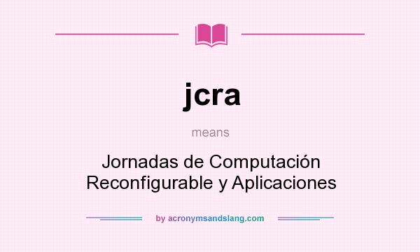 What does jcra mean? It stands for Jornadas de Computación Reconfigurable y Aplicaciones