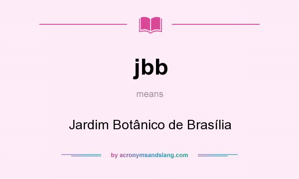 What does jbb mean? It stands for Jardim Botânico de Brasília