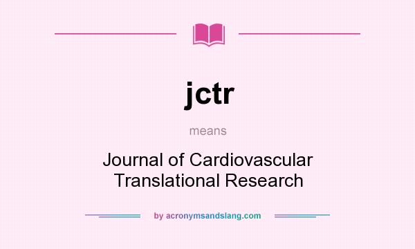 What does jctr mean? It stands for Journal of Cardiovascular Translational Research