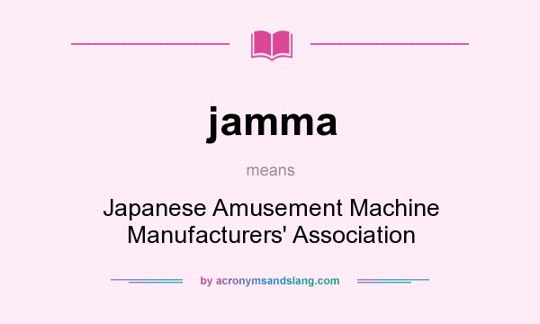 What does jamma mean? It stands for Japanese Amusement Machine Manufacturers` Association