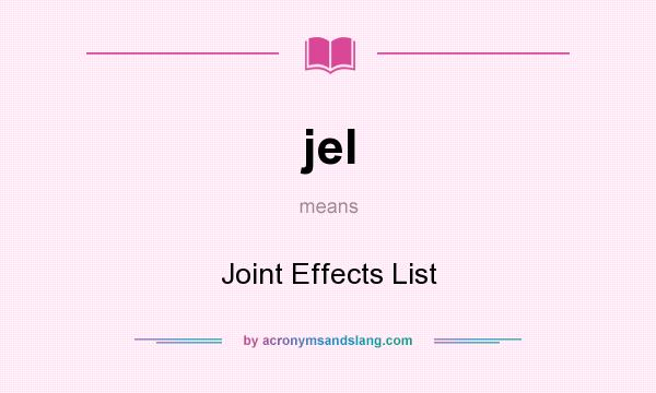 What does jel mean? It stands for Joint Effects List