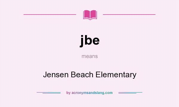 What does jbe mean? It stands for Jensen Beach Elementary