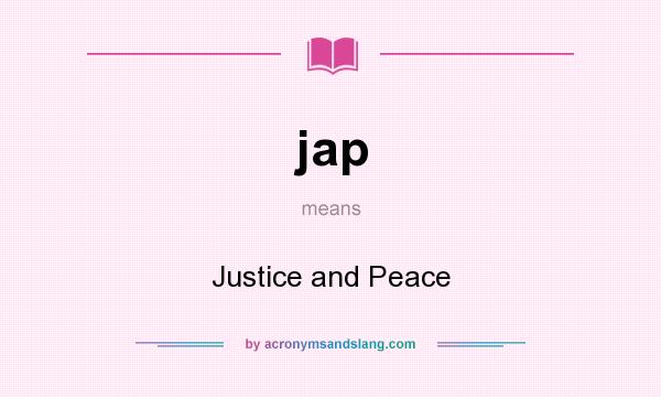 What does jap mean? It stands for Justice and Peace