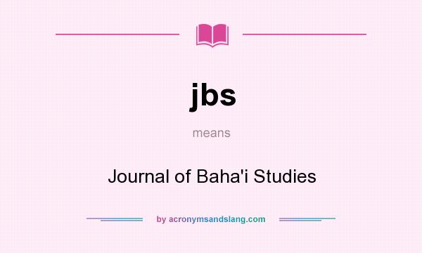 What does jbs mean? It stands for Journal of Baha`i Studies