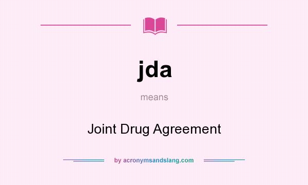 What does jda mean? It stands for Joint Drug Agreement