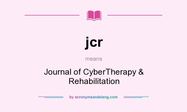 What does jcr mean? It stands for Journal of CyberTherapy & Rehabilitation