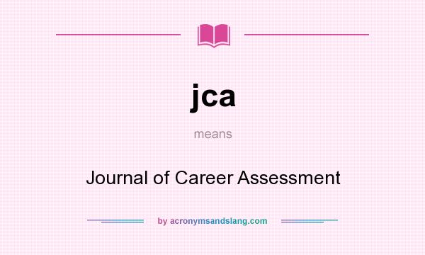 What does jca mean? It stands for Journal of Career Assessment