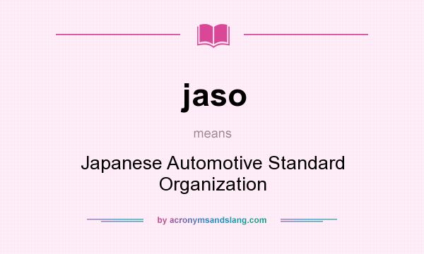 What does jaso mean? It stands for Japanese Automotive Standard Organization